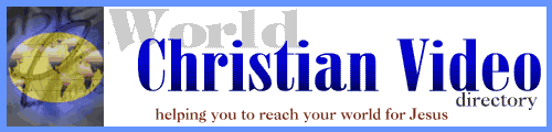 World Christian Video Directory - Helping you reach your world for Jesus